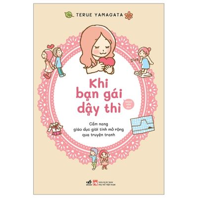 Khi Bạn Gái Dậy Thì - Cẩm Nang Giáo Dục Giới Tính Mở Rộng Qua Truyện Tranh - Terue Yamagata