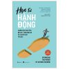 Học Từ Hành Động - Chiến Lược Thực Tiễn Để Phát Triển Đội Ngũ Và Chuyển Hoá Tổ Chức - Choon Seng Ng, Michael Marquardt, Peter Cauwelier, Shannon Banks