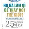 Họ Đã Làm Gì Để Thay Đổi Thế Giới? - John A. Byrne