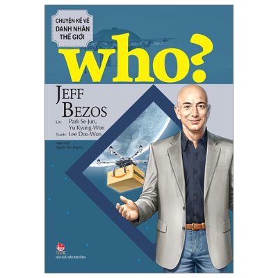 Who? Chuyện Kể Về Danh Nhân Thế Giới - Jeff Bezos - Lee Doo-Won, Park Se-Jun, Yu Kyung-Won