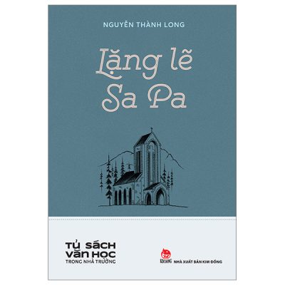 Tủ Sách Văn Học Trong Nhà Trường - Lặng Lẽ Sa Pa - Nguyễn Thành Long
