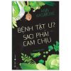 Bệnh Tật Ư? Sao Phải Cam Chịu - Anna Wigmore