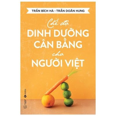 Chế Độ Dinh Dưỡng Cân Bằng Cho Người Việt - Trần Bích Hà, Trần Doãn Hưng