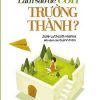 Gia Đình Thế Hệ Mới - Làm Sao Để Con Trưởng Thành - Julie Lythcott-Halms