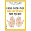 Những Phương Thức Phục Hồi Sức Khỏe Theo Tự Nhiên – Nishi Katsuzo
