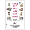 Cùng Con Rèn Nếp Sinh Hoạt - Hiroyuki Yokoyama