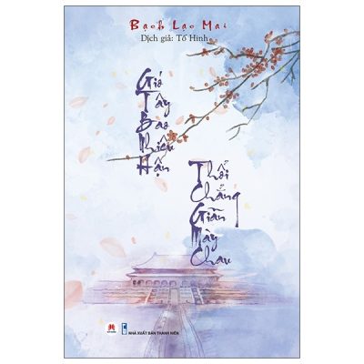Gió Tây Bao Nhiêu Hận Thổi Chẳng Giãn Mày Chau - Bạch Lạc Mai
