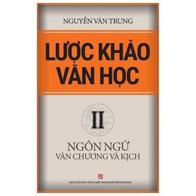 Lược Khảo Văn Học II - Ngôn Ngữ Văn Chương Và Kịch - Nguyễn Văn Trung