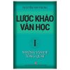 Lược Khảo Văn Học I - Những Vấn Đề Tổng Quát - Nguyễn Văn Trung