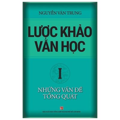 Lược Khảo Văn Học I - Những Vấn Đề Tổng Quát - Nguyễn Văn Trung