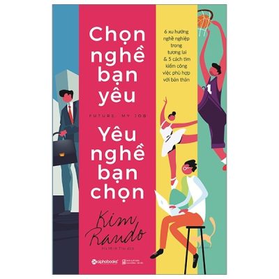 Chọn Nghề Bạn Yêu – Yêu Nghề Bạn Chọn - Kim Rando