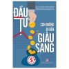 Đầu Tư - Con Đường Đi Đến Giàu Sang - GS. TS. Huỳnh Ngọc Phiên