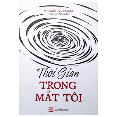 Thời Gian Trong Mắt Tôi - BS. Trần Hữu Nghiệp