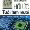 Hồi Ức Tuổi Tám Mươi - Hành Trình Từ Điện Tử Đến Vi Mạch - Giáo sư, Tiến sĩ Đặng Lương Mô