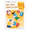 Kĩ Năng Vàng Cho Học Sinh Trung Học - Học Cách Sống Tự Lập - Liu Yong
