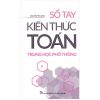 Sổ Tay Kiến Thức Toán Trung Học Phổ Thông - Nguyễn Thị Anh