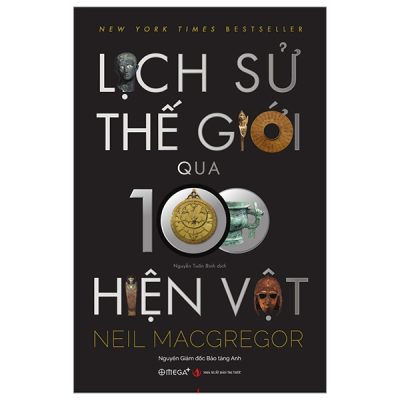 Lịch Sử Thế Giới Qua 100 Hiện Vật - Neil Macgregor