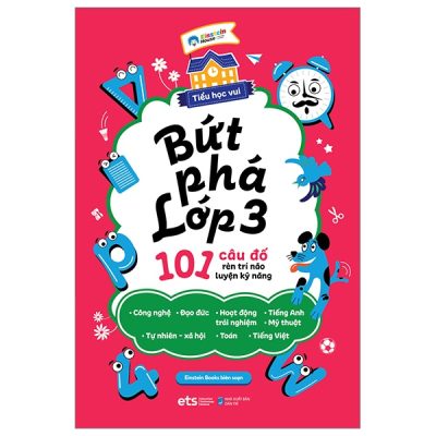 Tiểu Học Vui - Bứt Phá Lớp 3 - 101 Câu Đố Rèn Trí Não Luyện Kỹ Năng - Einstein Books