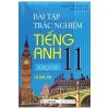 Bài Tập Trắc Nghiệm Tiếng Anh 11 Nâng Cao (Có Đáp Án) - Mai Lan Hương, Nguyễn Thị Thanh Tâm