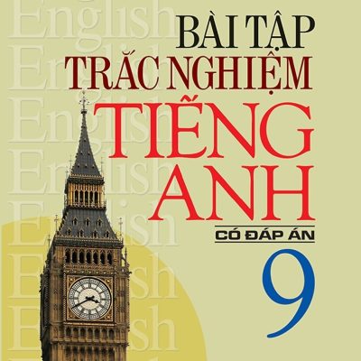 Bài Tập Trắc Nghiệm Tiếng Anh 9 (Có Đáp Án) - Mai Lan Hương, Nguyễn Thanh Loan