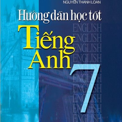 Hướng Dẫn Học Tốt Tiếng Anh 7 - Mai Lan Hương, Nguyễn Thanh Loan