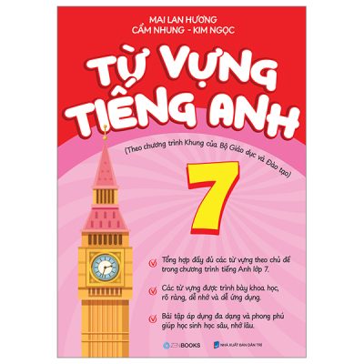 Từ Vựng Tiếng Anh 7 (Theo Chương Trình Khung Của Bộ Giáo Dục Và Đào Tạo) - Mai Lan Hương, Cẩm Nhung, Kim Ngọc