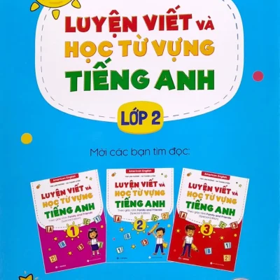 luyện viết và học từ vựng tiếng anh lớp 2 theo chương trình family and friends (national edition) mai lan hương, hà thanh uyên