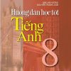 Hướng Dẫn Học Tốt Tiếng Anh 8 - Mai Lan Hương, Nguyễn Thanh Loan