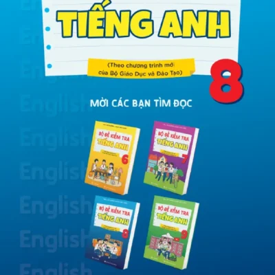 bộ Đề kiểm tra tiếng anh 8 (theo chương trình mới của bộ giáo dục và Đào tạo) mai lan hương, phạm văn luận