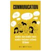 Communication - Khéo Ăn Khéo Nói Khéo Thành Công - Gill Hasson