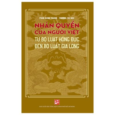 Nhân Quyền Của Người Việt - Từ Bộ Luật Hồng Đức Đến Bộ Luật Gia Long - Phan Đăng Thanh, Trương Thị Hòa