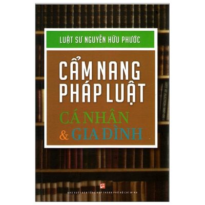 Cẩm Nang Pháp Luật Cá Nhân Và Gia Đình - Luật Sư Nguyễn Hữu Phước