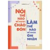 Nói Thế Nào Để Được Chào Đón, Làm Thế Nào Để Được Ghi Nhận - Hà Minh