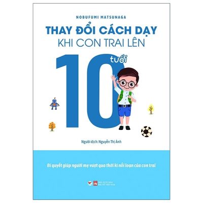 Thay Đổi Cách Dạy Khi Con Trai Lên 10 Tuổi - Nobufumi Matsunaga
