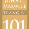 Trang Bị 101 - Những Điều Nhà Lãnh Đạo Cần Biết - John C. Maxwell