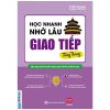 Học Nhanh Nhớ Lâu Giao Tiếp Tiếng Trung - Ứng Dụng Sơ Đồ Tư Duy Trong Giao Tiếp Và Luyện Thi HSK - Nhã Lam