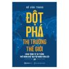 Đột Phá Thị Trường Thế Giới - Hồ Văn Trung