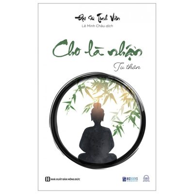 Cho Là Nhận - Tu Thân - Đại Sư Tinh Vân