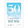 30 Tuổi - Mọi Thứ Chỉ Mới Bắt Đầu - Lý Thượng Long