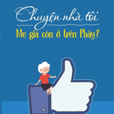 Chuyện Nhà Tôi - Mẹ Già Còn Ở Trên Phây - Nguyễn Thị Ngọc Hải