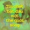 Tôi Chết Bắt Đầu Một Thế Giới Sống - Nguyễn Thị Ngọc Hải