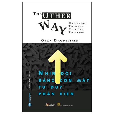 Nhìn Đời Bằng Con Mắt Tư Duy Phản Biện - Ozan Dagdeviren