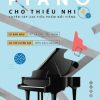 Piano Cho Thiếu Nhi - Tuyển Tập 220 Tiểu Phẩm Nổi Tiếng - Phần 4 - Lê Dũng