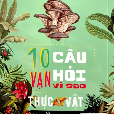 10 vạn câu hỏi vì sao? thực vật Đức anh