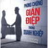 Phòng Chống Gián Điệp Trong Doanh Nghiệp - Phan Minh Cường, Võ Thế Chương
