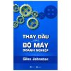 Thay Dầu Cho Bộ Máy Doanh Nghiệp - Giles Johnston