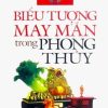 Biểu Tượng May Mắn Trong Phong Thủy - Tuệ Chân