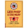 Lịch Pháp Và Các Ngày Tốt Trong Năm 2012 - 2020 - Tuệ Chân