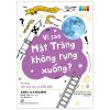 Thắc Mắc Khoa Học - STEM - Vì Sao Mặt Trăng Không Rụng Xuống? Và Nhiều Thắc Mắc Khác Về Các Lực - Anna Claybourne, Matt Lilly