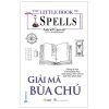 The Little Book Of Spells - Giải Mã Bùa Chú - Astrid Carvel